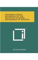 Gregorian Chant According To The Principles Of Andre Mocquereau Of Solesmes