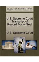 U.S. Supreme Court Transcript of Record Fox V. Seal: (English)