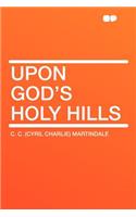 Upon God's Holy Hills