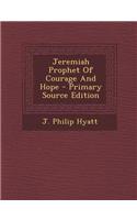 Jeremiah Prophet of Courage and Hope