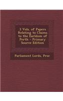 3 Vols. of Papers Relating to Claims to the Earldom of Perth: (English)