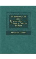 In Memory of Ernst Krackowizer ...