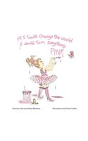 If I could change the world I would turn everything PINK: (English)