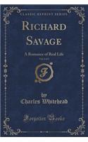 Richard Savage, Vol. 2 of 3: A Romance of Real Life (Classic Reprint)