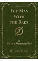 The Man with the Rake (Classic Reprint)