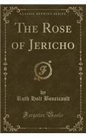 The Rose of Jericho (Classic Reprint)