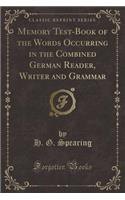 Memory Test-Book of the Words Occurring in the Combined German Reader, Writer and Grammar (Classic Reprint)