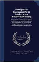 Metropolitan Improvements; or London in the Nineteenth Century: Being a Series of Views, of the new and Most Interesting Objects in the British Metropolis & its Vicinity; From Original Drawings, With Historical, 