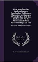 Neue Sammlung Der Landesordnungen, Ausschreiben Und Anderer Allgemeinen Verfugungen, Welche Bis Zum Ende Des Oktobers 1806 Fur Die Alteren Gebietstheile Kurhessens Ergangen Sind