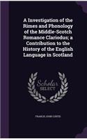 Investigation of the Rimes and Phonology of the Middle-Scotch Romance Clariodus; a Contribution to the History of the English Language in Scotland