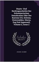 Staats- Und Rechtsgeschichte Der Schweizerischen Demokratien Oder Der Kantone Uri, Schwyz, Unterwalden, Glarus, Zug Und Appenzell, Volume 2, Issue 2