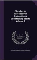 Chambers's Miscellany of Instructive & Entertaining Tracts Volume 9