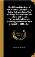 Life and Writings of Rev. Samuel Crothers, D.D., Being Extracts From His Writings Illustrative of His Style, and of the Patriarchal and Mosaic Economy; Interwoven With a Narrative of His Life