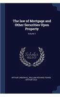The law of Mortgage and Other Securities Upon Property; Volume 1