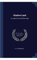 Shadow Land