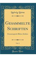 Gesammelte Schriften, Vol. 2: Dramaturgische Blï¿½tter, Kritiken (Classic Reprint): Dramaturgische Blï¿½tter, Kritiken (Classic Reprint)