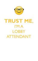 TRUST ME, I'M A LOBBY ATTENDANT AFFIRMATIONS WORKBOOK Positive Affirmations Workbook. Includes: Mentoring Questions, Guidance, Supporting You.