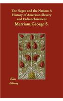 The Negro and the Nation: A History of American Slavery and Enfranchisement