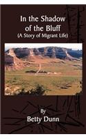 In the Shadow of the Bluff: A Story of Migrant Life