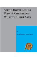 Sound Doctrine for Today's Christians; What the Bible Says