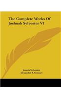 Complete Works Of Joshuah Sylvester V1