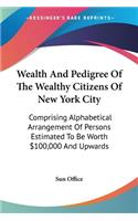 Wealth And Pedigree Of The Wealthy Citizens Of New York City