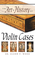 Art & History of Violin Cases