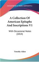 A Collection Of American Epitaphs And Inscriptions V1
