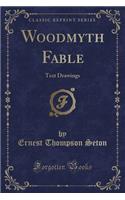 Woodmyth Fable: Text Drawings (Classic Reprint)(English)