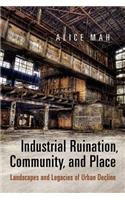 Industrial Ruination, Community and Place