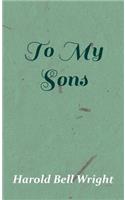 To My Sons