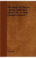 Book of Cheese - Being Traits and Stories of 'ye Olde Cheshire Cheese'