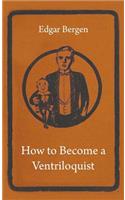 How to Become a Ventriloquist