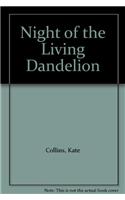 Night of the Living Dandelion