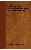 History And Antiquities Of The Town And Port Of Hastings
