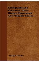 Earthquakes and Volcanoes - Their History, Phenomena, and Probable Causes