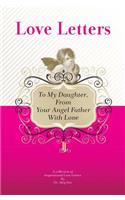 To My Daughter, From Your Angel Father With Love: A Collection Of Inspirational Love Letters(English)