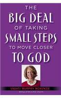 The Big Deal of Taking Small Steps to Move Closer to God