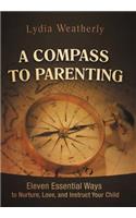 A Compass to Parenting: Eleven Essential Ways to Nurture, Love, and Instruct Your Child(English)