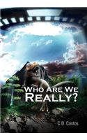 Who Are We Really?