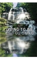 Living to Die/Dying to Live