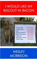 I Would Like My Bailout in Bacon