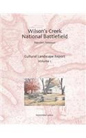 Wilson's Creek National Battlefield, Republic, Missouri Cultural Landscape Report, Vol. I