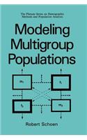 Modeling Multigroup Populations: (The Springer Series on Demographic Methods and Population Analysis)