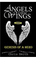 Angels without Wings: Genesis of a Hero(Angels Without Wings)