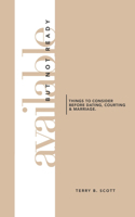 Available But Not Ready: Things to Consider before Dating, Courting and Marriage(English)