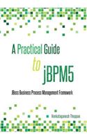 Practical Guide to jBPM5: JBoss Business Process Management framework