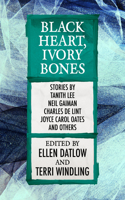 Black Heart, Ivory Bones: (Fairy Tale Anthologies)