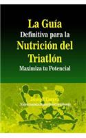 Guia Definitiva para la Nutricion del Triatlon: Maximiza tu Potencial