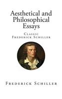 Aesthetical and Philosophical Essays: Classic Frederick Schiller